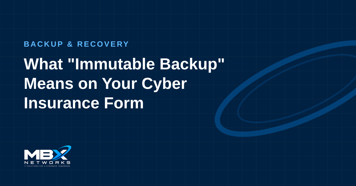 What Immutable Backup Means on Your Cyber Insurance Form